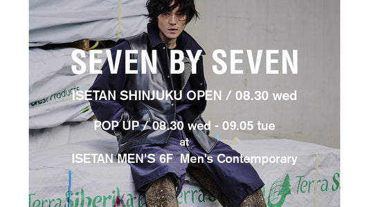 SEVEN BY SEVEN ISETAN SHINJUKU OPEN & POP UP開催