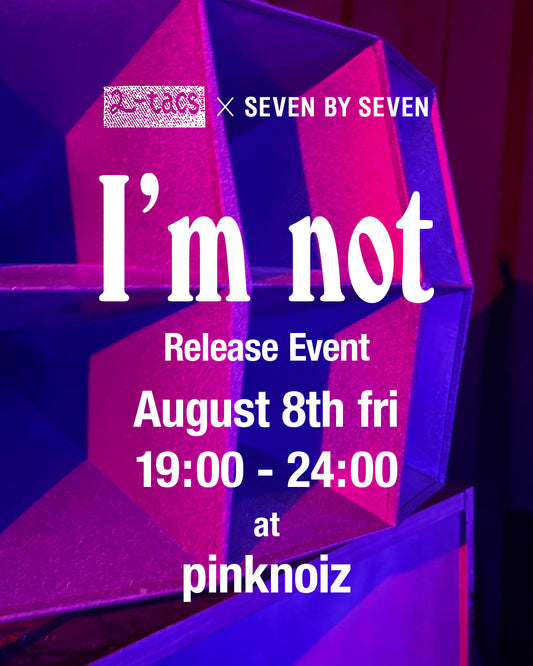 2-tacs × SEVEN BY SEVEN  “ I’M NOT ” Release Event  at  PINK  NOIZ