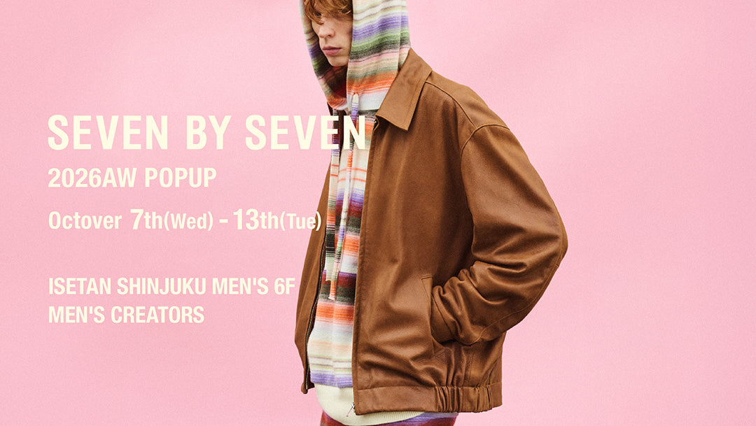 SEVEN BY SEVEN 2026AW POPUP STORE ISETAN SHINJUKU