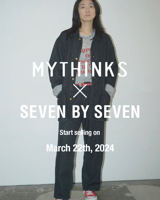 MYTHINKS × SEVEN BY SEVEN  初コラボレーションアイテムを限定発売
